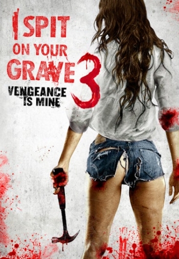 I Spit on Your Grave 3: Vengeance Is Mine เดนนรกต้องตาย ภาค 3 (2015) Poster