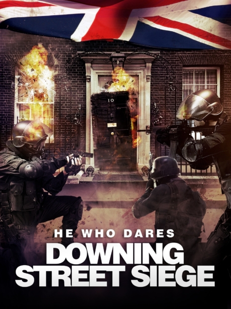 He Who Dares: Downing Street Siege โคตรคนกล้า ฝ่าทำเนียบนรก (2014)