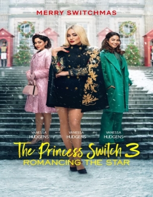 The Princess Switch 3: Romancing the Star เดอะ พริ้นเซส สวิตช์ 3: ไขว่คว้าหาดาว (2021)